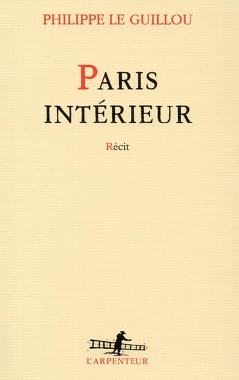 Couverture du livre « Paris intérieur » de Philippe Le Guillou aux éditions Gallimard