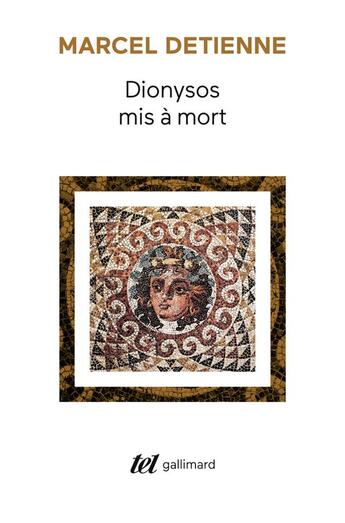 Couverture du livre « Dionysos mis à mort » de Marcel Detienne aux éditions Gallimard