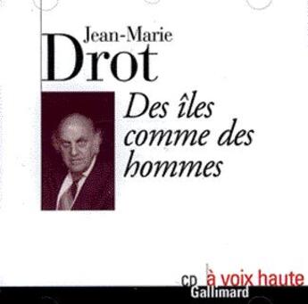 Couverture du livre « Des Iles Comme Des Hommes Cd » de Jean-Marie Drot aux éditions Gallimard