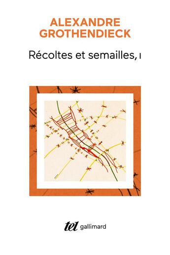 Couverture du livre « Récoltes et semailles Tome 1 » de Alexandre Grothendieck aux éditions Gallimard