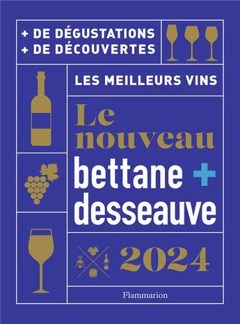 Couverture du livre « Le nouveau Bettane + Desseauve 2024 : les meilleurs vins » de Michel Bettane et Thierry Desseauve aux éditions Flammarion