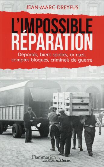 Couverture du livre « L'impossible réparation ; quand le Quai d'Orsay négociait avec l'Allemagne (1944-2001) » de Jean-Marc Dreyfus aux éditions Flammarion