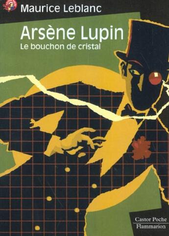 Couverture du livre « Arsene lupin - le bouchon de cristal - - mystere/policier, senior des 11/12ans » de Maurice Leblanc aux éditions Flammarion