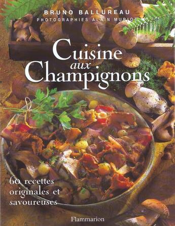 Couverture du livre « Cuisine aux champignons - 60 recettes originales et savoureuses » de Ballureau/Muriot aux éditions Flammarion