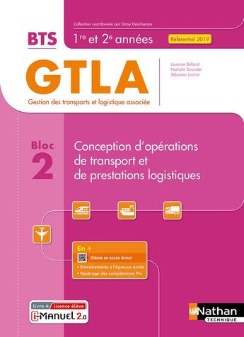 Couverture du livre « Bloc 2 : conception d'opérations de transport et de prestations logistiques : BTS GTLA 1re et 2ème années (édition 2021) » de S. Loichot et Laurence Bellandi et N. Durandet aux éditions Nathan