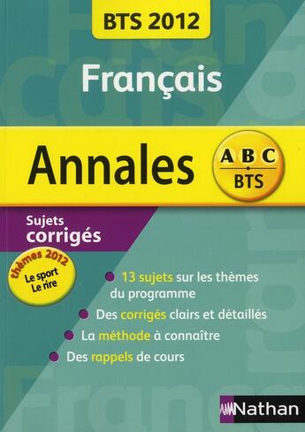 Couverture du livre « ANNALES ABC BTS ; SUJETS & CORRIGES t.99999 ; annales BTS 2012 ; francais ; sujets corrigés » de Miguel Degoulet aux éditions Nathan