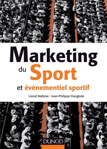 Couverture du livre « Marketing du sport et événementiel sportif » de Jean-Philippe Danglade et Lionel Maltese aux éditions Dunod