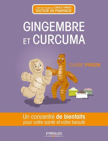 Couverture du livre « Gingembre et curcuma ; un concentré de bienfaits pour votre santé et votre beauté » de Claire Pinson aux éditions Eyrolles