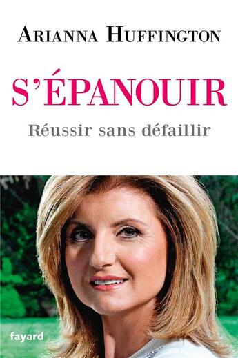 Couverture du livre « S'épanouir » de Arianna Huffington aux éditions Fayard