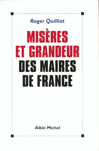 Couverture du livre « Miseres Et Grandeur Des Maires De France » de Roger Quillot aux éditions Albin Michel