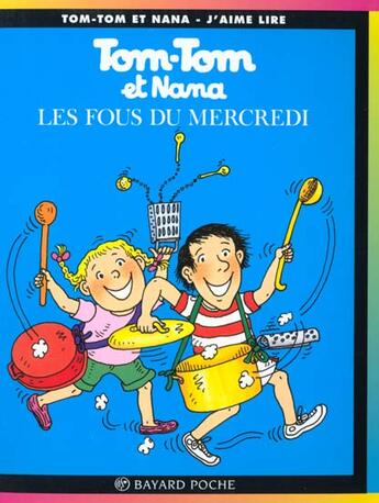 Couverture du livre « Tom-Tom et Nana T.9 ; les fous du mercredi » de Bernadette Despres et Jacqueline Cohen et Evelyne Reberg aux éditions Bayard Jeunesse