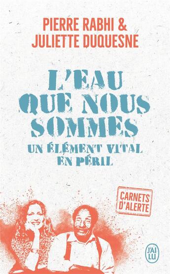 Couverture du livre « L'eau que nous sommes ; un élément vital en péril » de Pierre Rabhi et Juliette Duquesne aux éditions J'ai Lu