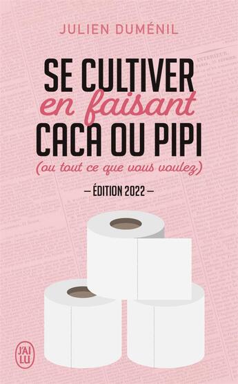 Couverture du livre « Se cultiver en faisant caca ou pipi (ou tout ce que vous voulez) (édition 2022) » de Julien Dumenil aux éditions J'ai Lu