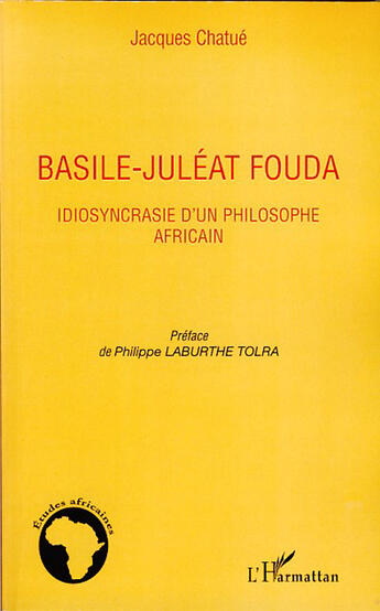 Couverture du livre « Basile-Juléat Fouda ; idiosyncrasie d'un philosophe africain » de Jacques Chatue aux éditions L'harmattan