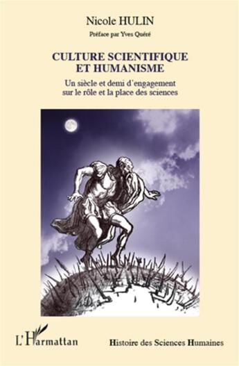 Couverture du livre « Culture scientifique et humanisme ; un siècle et demi d'engagement sur le rôle et la place des sciences » de Nicole Hulin aux éditions L'harmattan