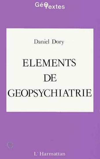 Couverture du livre « Elements de geopsychiatrie » de Dory Daniel aux éditions Editions L'harmattan