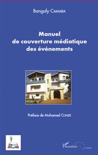 Couverture du livre « Manuel de couverture médiatique des évéments » de Bangaly Camara aux éditions L'harmattan