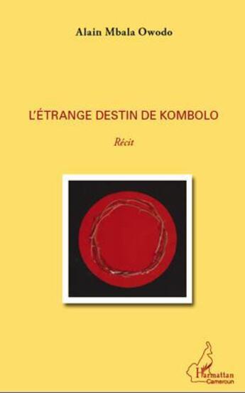 Couverture du livre « L'étrange destin de Kombolo » de Alain Mblala Owodo aux éditions L'harmattan