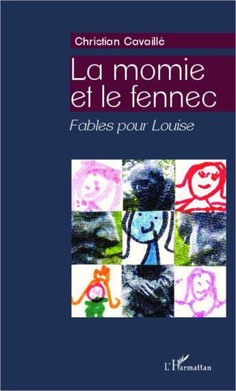 Couverture du livre « La momie et le fennec ; fables pour Louise » de Christian Cavaille aux éditions L'harmattan