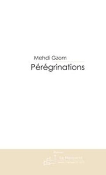 Couverture du livre « Pérégrinations » de Gzom Mehdi aux éditions Le Manuscrit