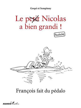 Couverture du livre « Le (petit) Nicolas a bien grandi ; François fait du pédalo » de Gospe et Sempinny aux éditions Mango