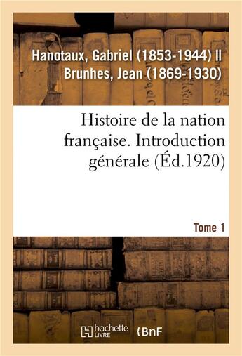 Couverture du livre « Histoire de la nation francaise. tome 1. introduction generale » de Gabriel Hanotaux aux éditions Hachette Bnf