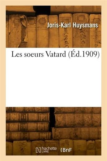 Couverture du livre « Les soeurs Vatard » de Joris-Karl Huysmans aux éditions Hachette Bnf