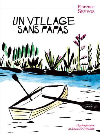 Couverture du livre « Un village sans papas » de Florence Seyvos et Leslie Auguste aux éditions Actes Sud-papiers