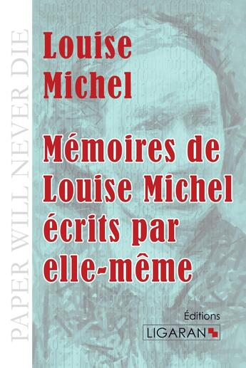 Couverture du livre « Mémoires de Louise Michel écrits par elle-même » de Louise Michel aux éditions Ligaran