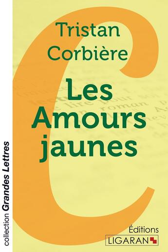 Couverture du livre « Les Amours jaunes (grands caractères) » de Tristan Corbière aux éditions Ligaran