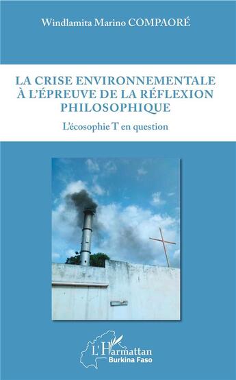 Couverture du livre « La crise environnementale à l'épreuve de la réflexion philosophique ; l'écosophie T en question » de Windlamita Marino Compaore aux éditions L'harmattan