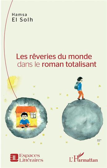 Couverture du livre « Les rêveries du monde dans le roman totalisant » de Hamsa El Solh aux éditions L'harmattan