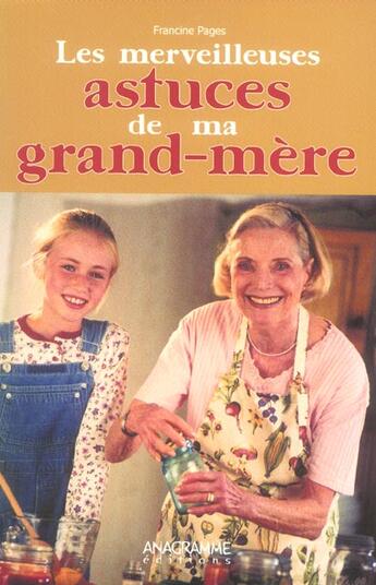 Couverture du livre « Les Merveilleuses Astuces De Ma Grand-Mere » de Eglantine Delalande aux éditions Anagramme