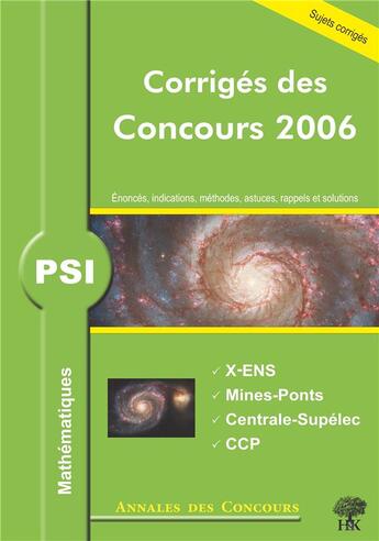 Couverture du livre « Mathématiques ; psi ; corrigés des concours 2006 » de Puyhaubert aux éditions H & K