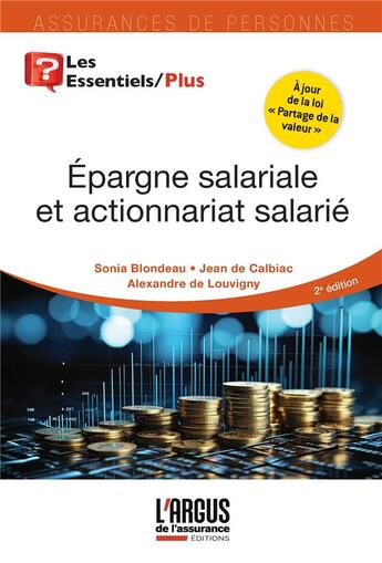 Couverture du livre « Épargne salariale et actionnariat salarié (2e édition) » de Sonia Blondeau et Jean De Calbiac et Alexandre De Louvigny aux éditions L'argus De L'assurance