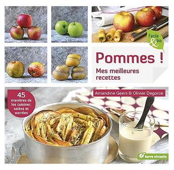 Couverture du livre « Pommes ! ; mes meilleures recettes ; 45 manières de les cuisiner, salées et sucrées » de Amandine Geers et Olivier Degorce aux éditions Terre Vivante