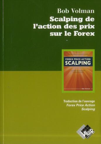 Couverture du livre « Scalping de l'action des prix sur forex » de Bob Volman aux éditions Valor