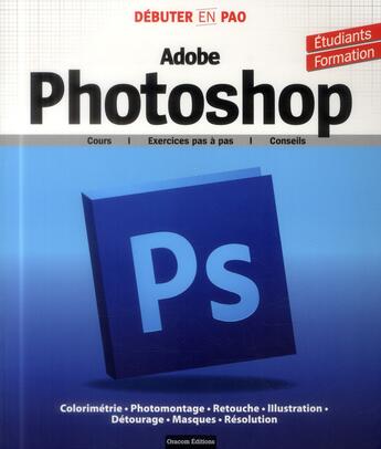 Couverture du livre « Débuter en PAO avec adobe photoshop » de  aux éditions Oracom