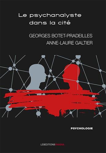 Couverture du livre « Le psychanalyste dans la cité » de Georges Botet-Pradeilles et Anne-Laure Galtier aux éditions Ovadia