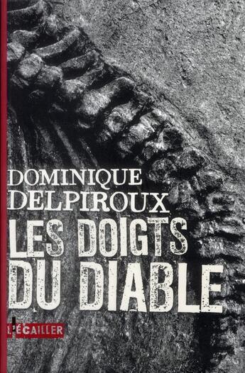 Couverture du livre « Les doigts du diable » de Dominique Delpiroux aux éditions L'ecailler