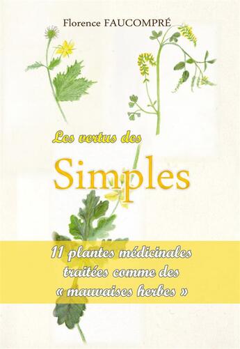 Couverture du livre « Les vertus des simples ; 11 plantes médicinales traitées comme des 