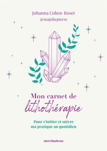 Couverture du livre « Mon carnet de lithothérapie : pour s'initier et suivre ma pratique au quotidien » de Cohen-Roset Johanna aux éditions Mercileslivres