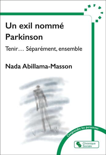 Couverture du livre « Un exil nommé Parkinson : Tenir... Séparément, ensemble » de Nada Abillama-Masson aux éditions Chronique Sociale