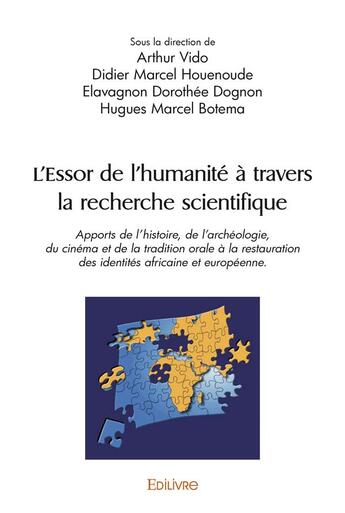 Couverture du livre « L essor de l humanite a travers la recherche scientifique - apports de l histoire, de l archeologie, » de Arthur Vido Didier M aux éditions Edilivre