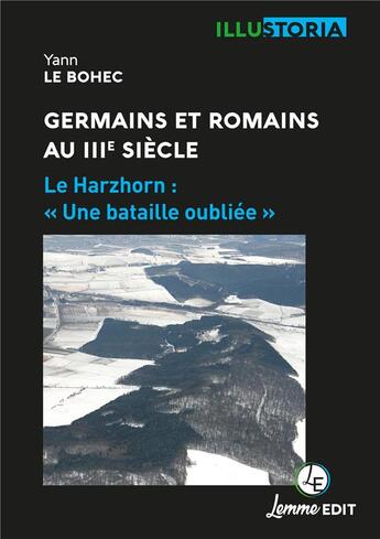 Couverture du livre « Germains et Romains au IIIe siècle : le Harzhorn : « une bataille oubliée » » de Yann Le Bohec aux éditions Lemme Edit