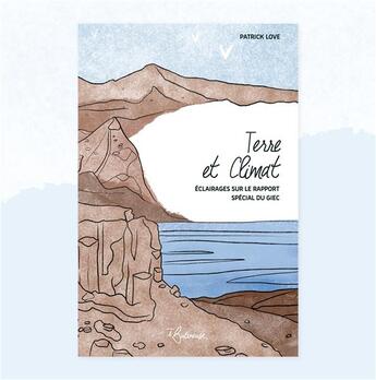 Couverture du livre « Terre et climat : éclairages sur le rapport spécial du giec » de Patrick Love aux éditions La Butineuse