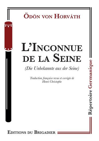 Couverture du livre « L'inconnue de la Seine » de Odon Von Horvath aux éditions Editions Du Brigadier