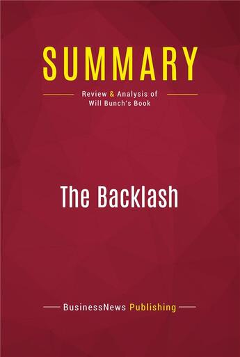 Couverture du livre « Summary: The Backlash : Review and Analysis of Will Bunch's Book » de Businessnews Publish aux éditions Political Book Summaries