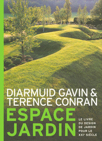 Couverture du livre « Espace jardin ; le livre du design de jardin pour le XXI siècle » de Gavin/Conran aux éditions Grund