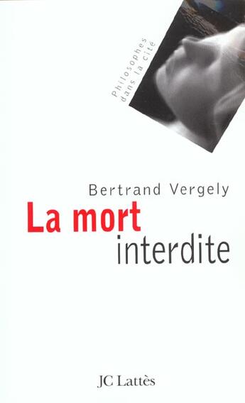 Couverture du livre « La Mort Interdite » de Bertrand Vergely aux éditions Lattes